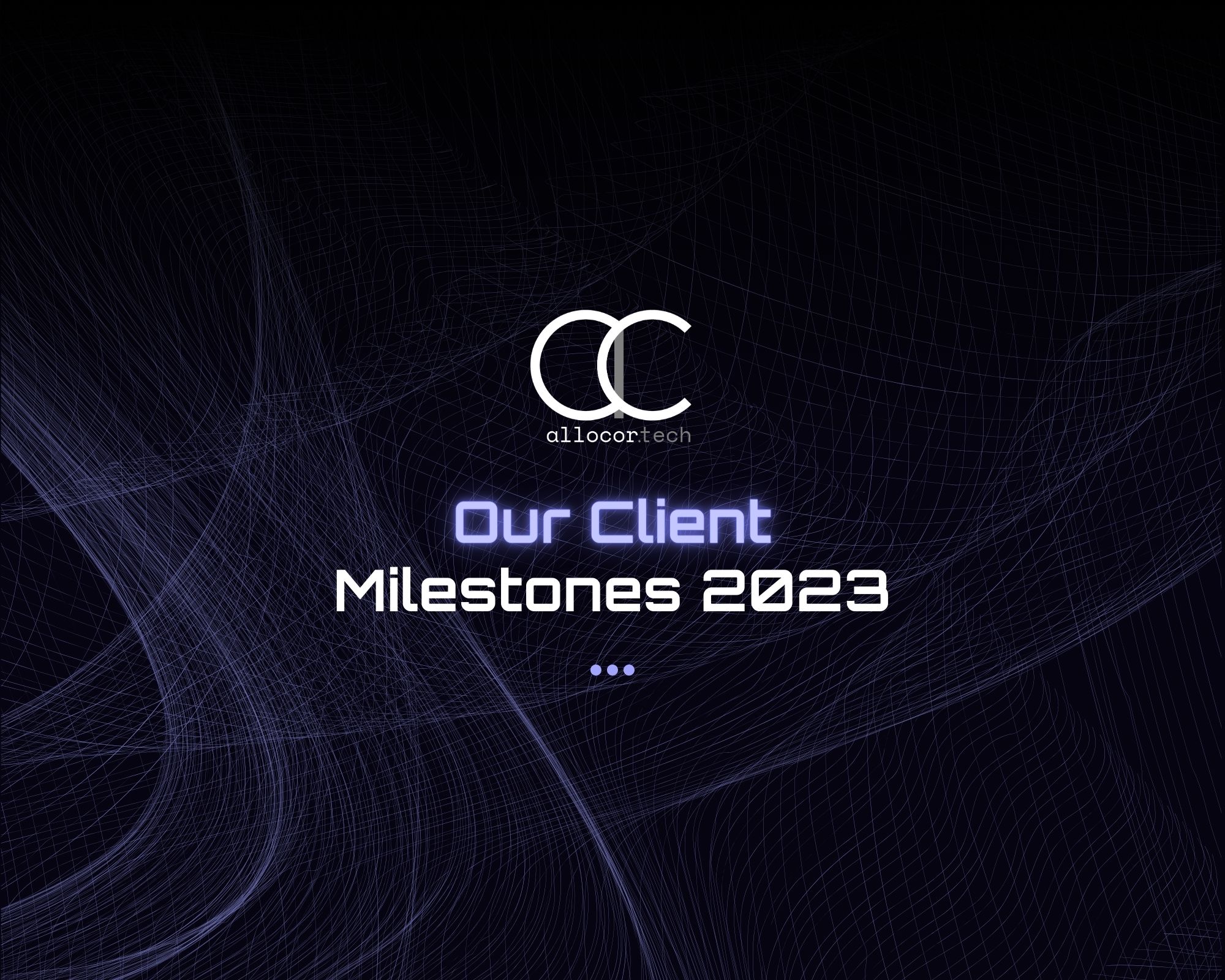 Our Client Milestones 2023